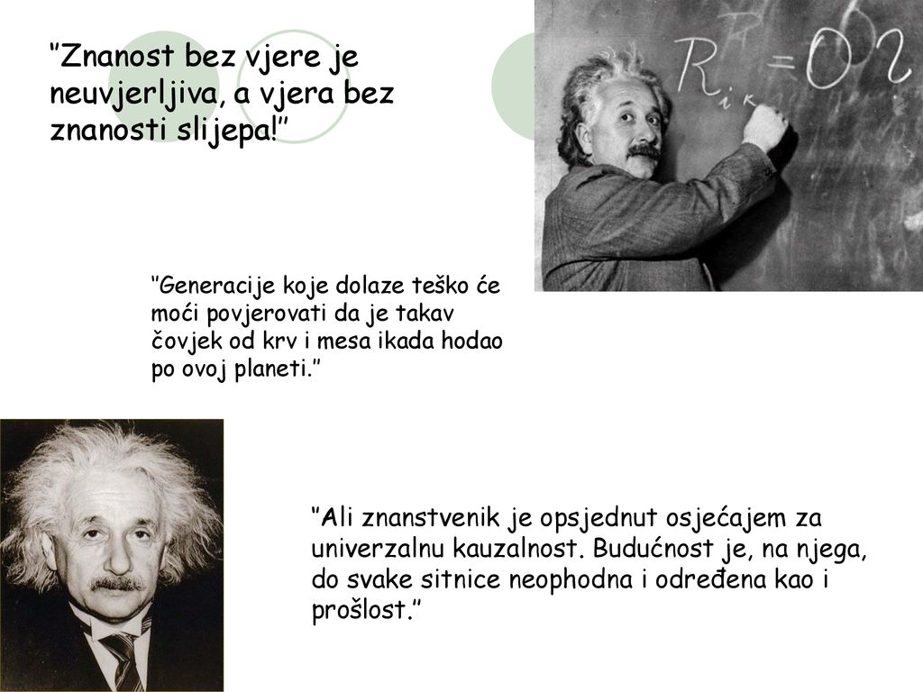 ‘’Znanost bez vjere je neuvjerljiva, a vjera bez znanosti slijepa!’’