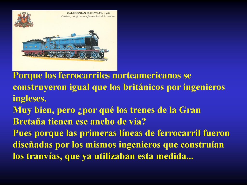 Porque los ferrocarriles norteamericanos se construyeron igual que los británicos por ingenieros ingleses.