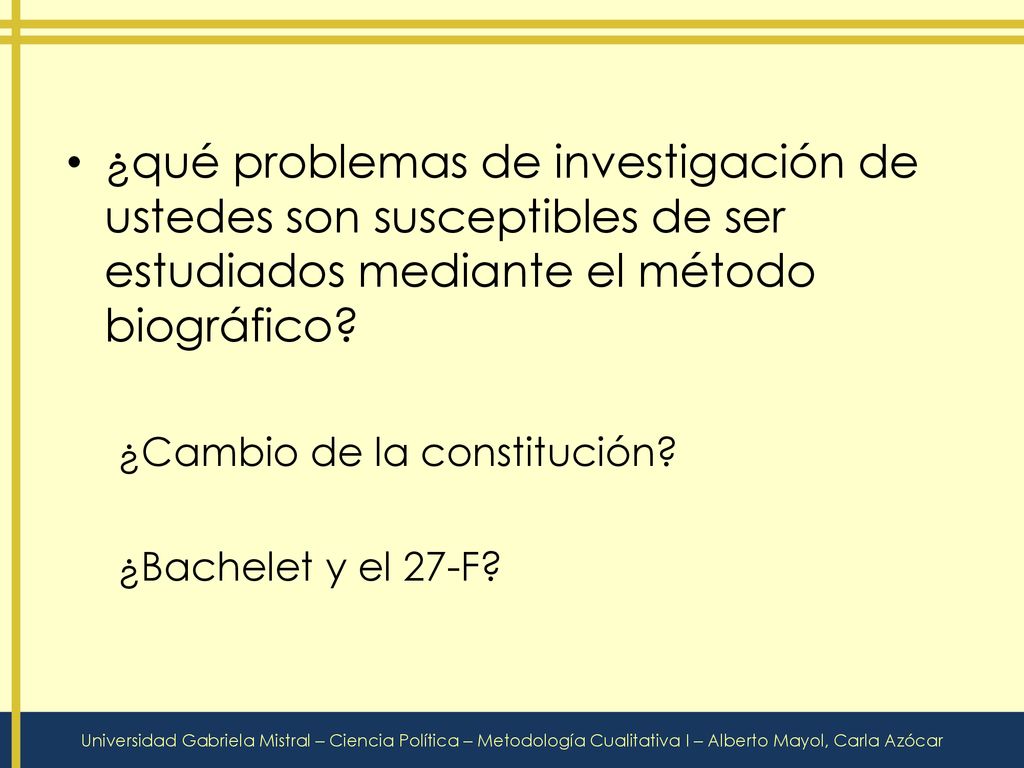 ¿qué problemas de investigación de ustedes son susceptibles de ser estudiados mediante el método biográfico