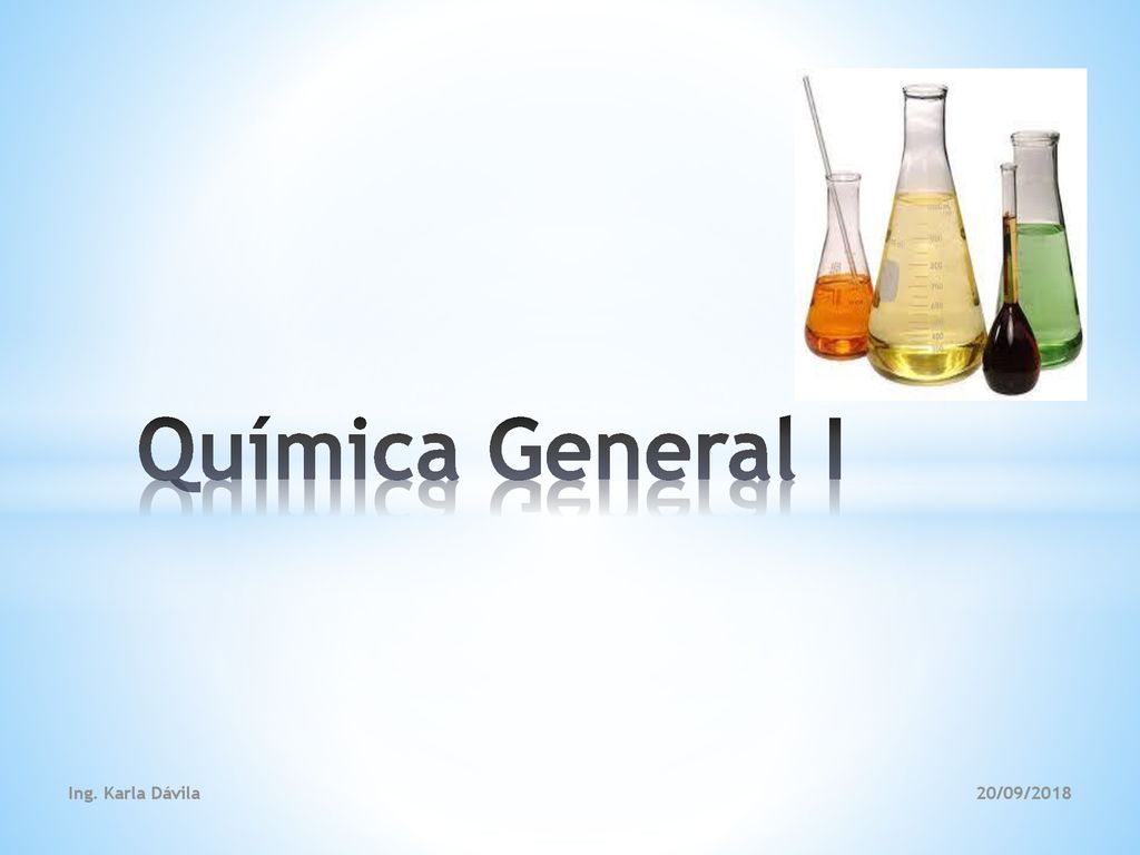 Química General I Ing. Karla Dávila 20/09/2018