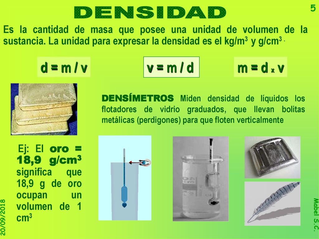 DENSIDAD d = m / v v = m / d m = d x v