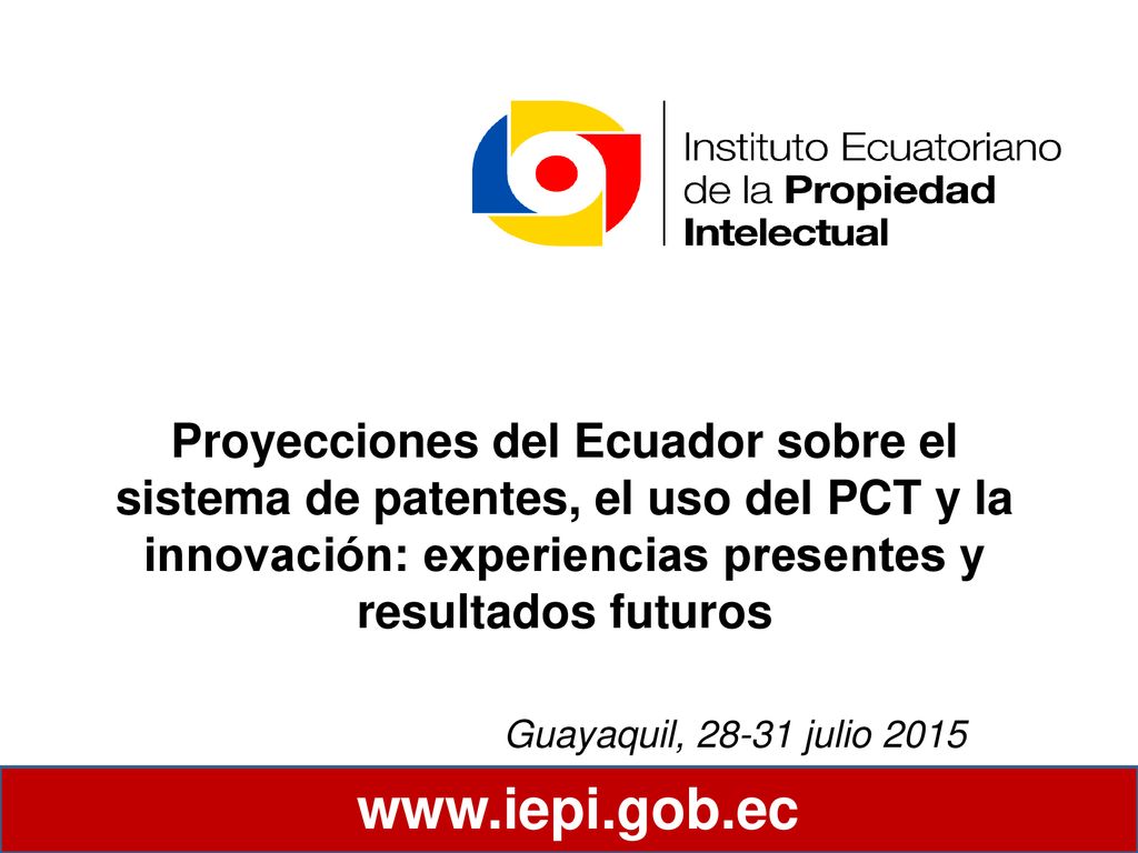Proyecciones del Ecuador sobre el sistema de patentes, el uso del PCT y la innovación: experiencias presentes y resultados futuros