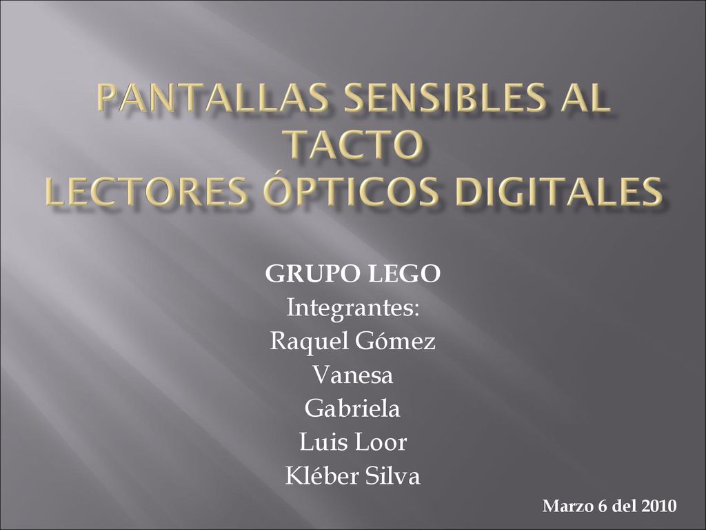 Pantallas sensibles al Tacto Lectores Ópticos Digitales