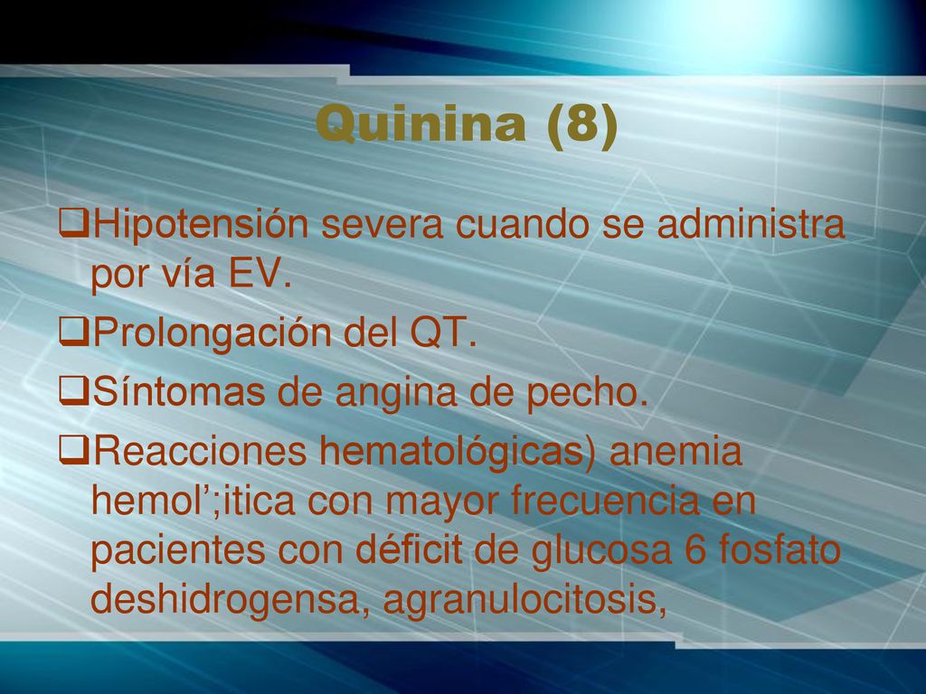 Quinina (8) Hipotensión severa cuando se administra por vía EV.