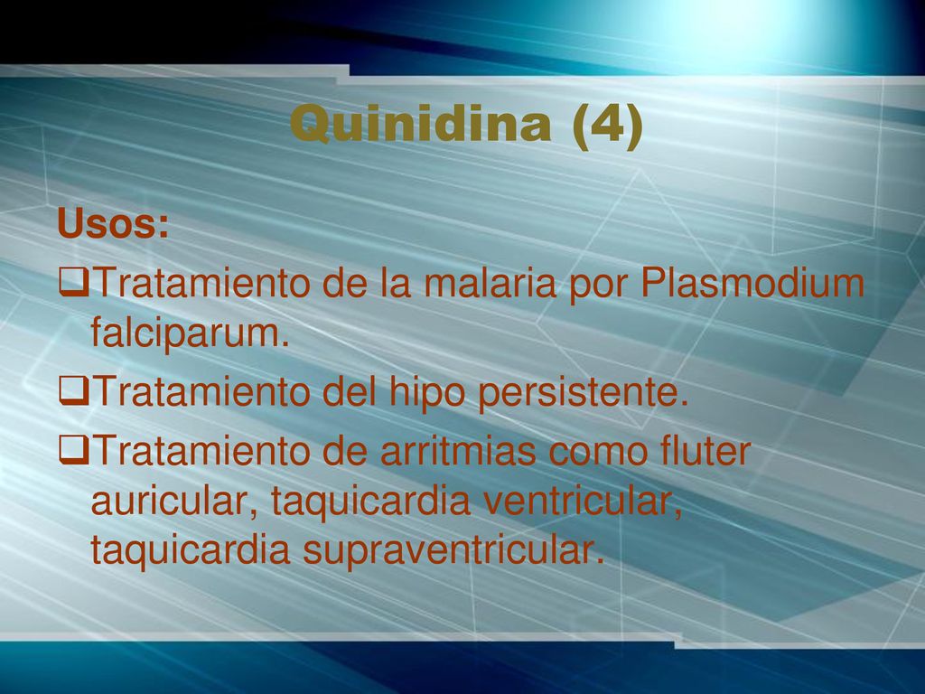 Quinidina (4) Usos: Tratamiento de la malaria por Plasmodium falciparum. Tratamiento del hipo persistente.