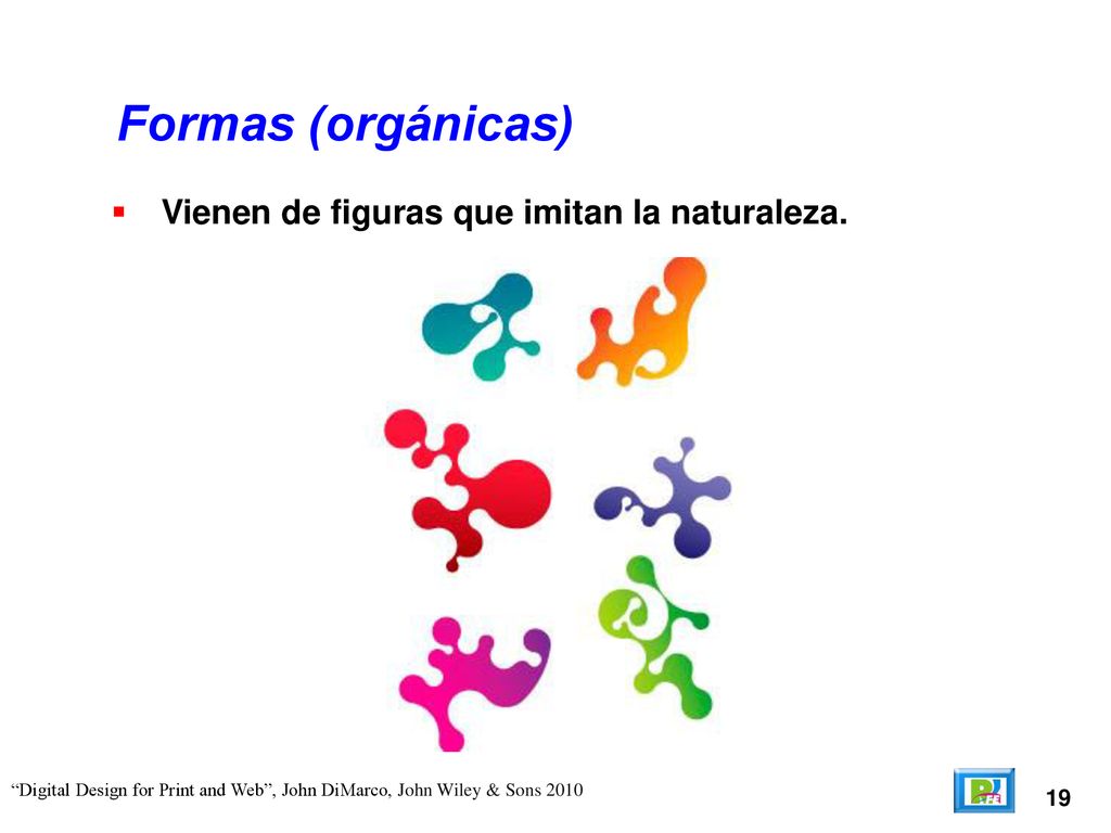 Formas (orgánicas) Vienen de figuras que imitan la naturaleza. 19