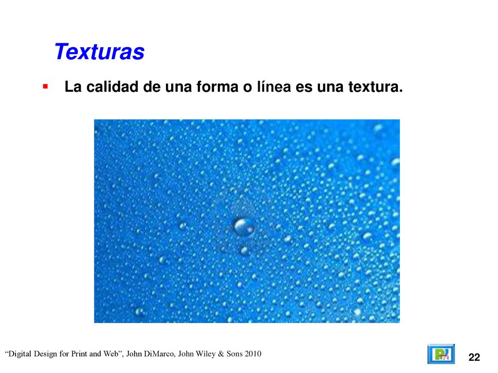 Texturas La calidad de una forma o línea es una textura. 22
