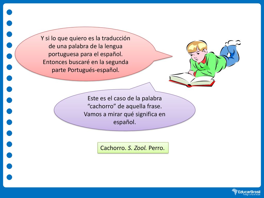 Este es el caso de la palabra cachorro de aquella frase.