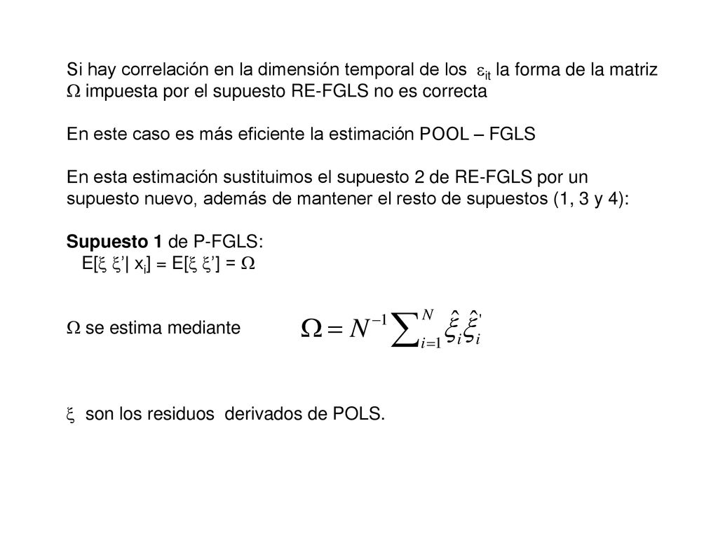 Si hay correlación en la dimensión temporal de los it la forma de la matriz  impuesta por el supuesto RE-FGLS no es correcta
