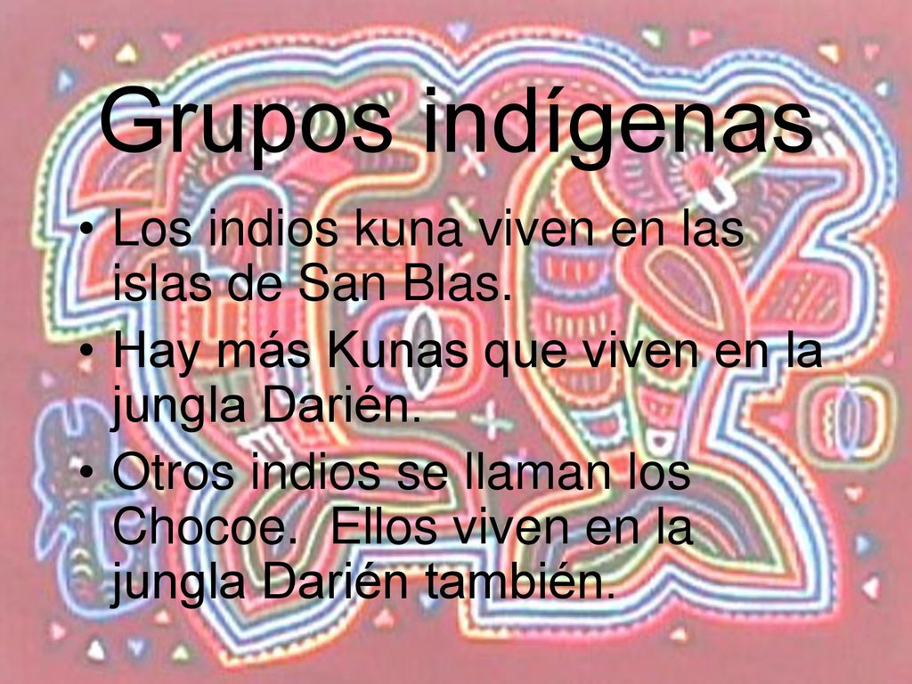 Grupos indígenas Los indios kuna viven en las islas de San Blas.