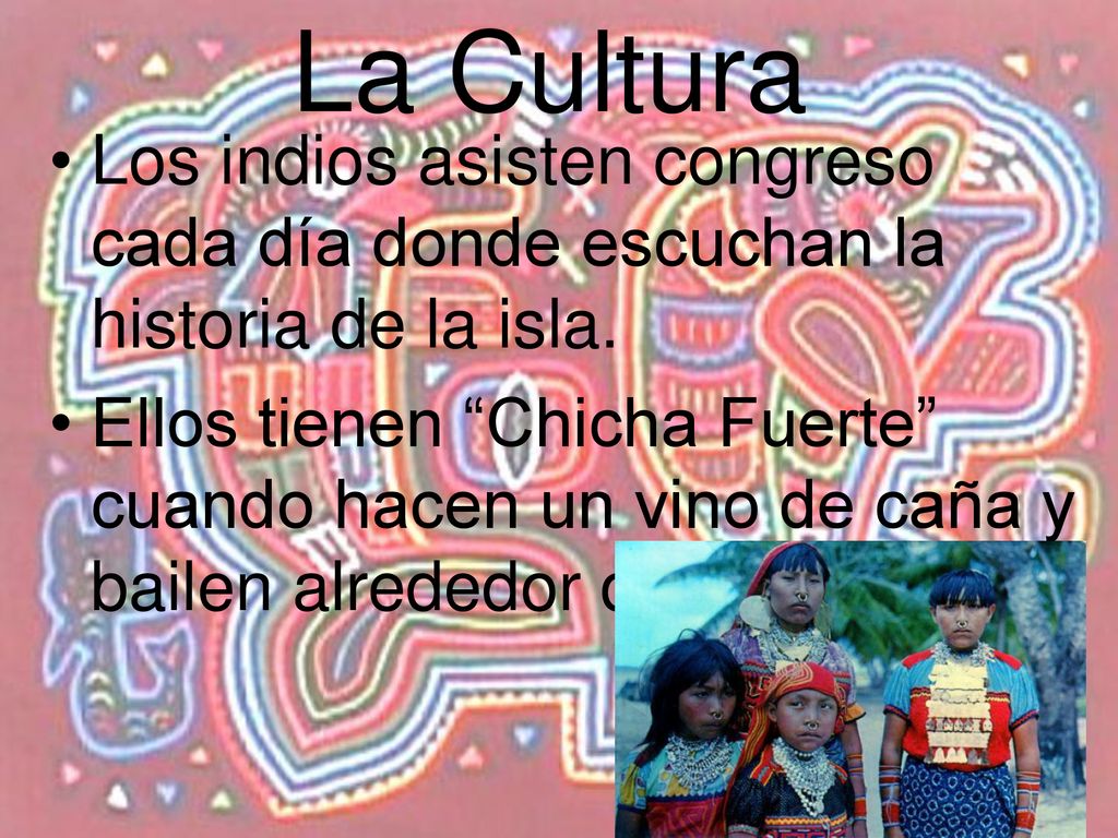 La Cultura Los indios asisten congreso cada día donde escuchan la historia de la isla.