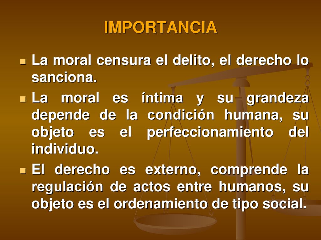 IMPORTANCIA La moral censura el delito, el derecho lo sanciona.
