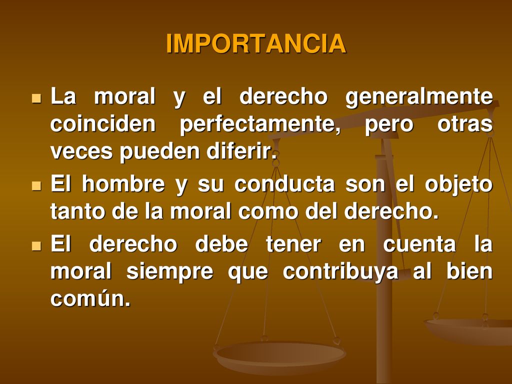 IMPORTANCIA La moral y el derecho generalmente coinciden perfectamente, pero otras veces pueden diferir.