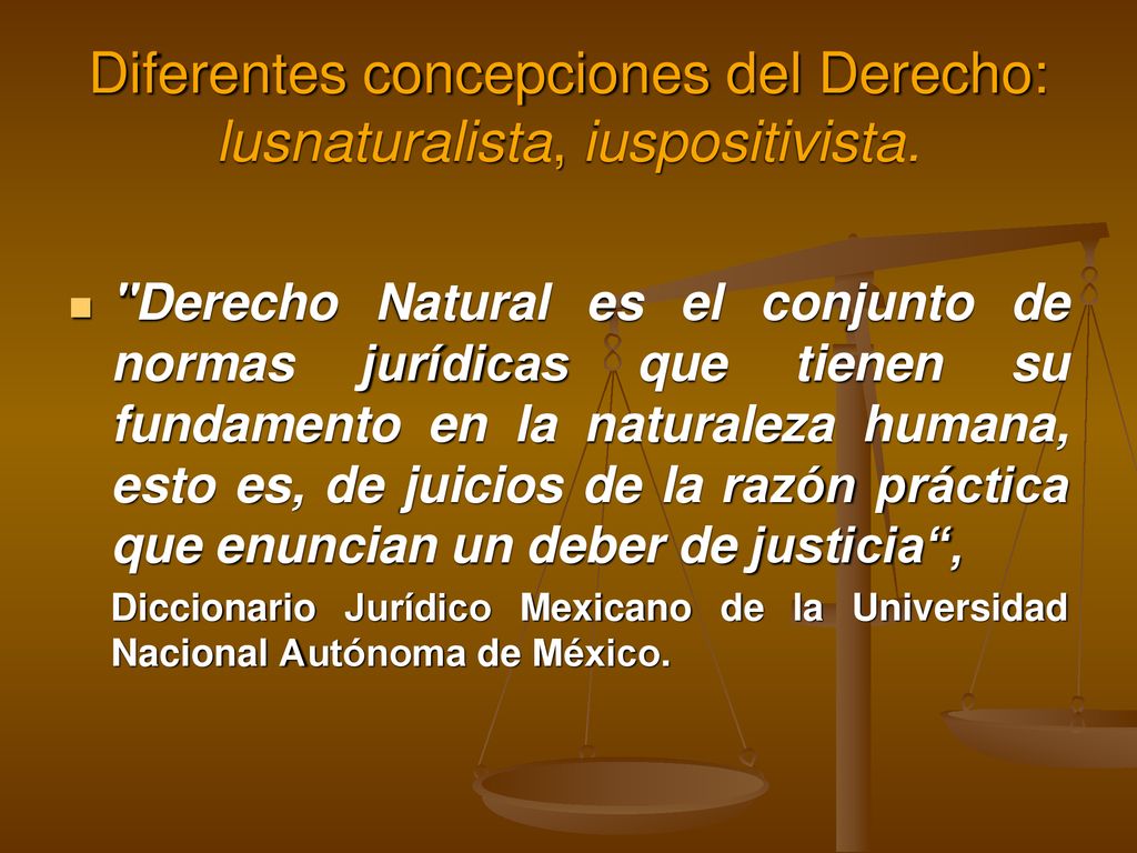 Diferentes concepciones del Derecho: lusnaturalista, iuspositivista.