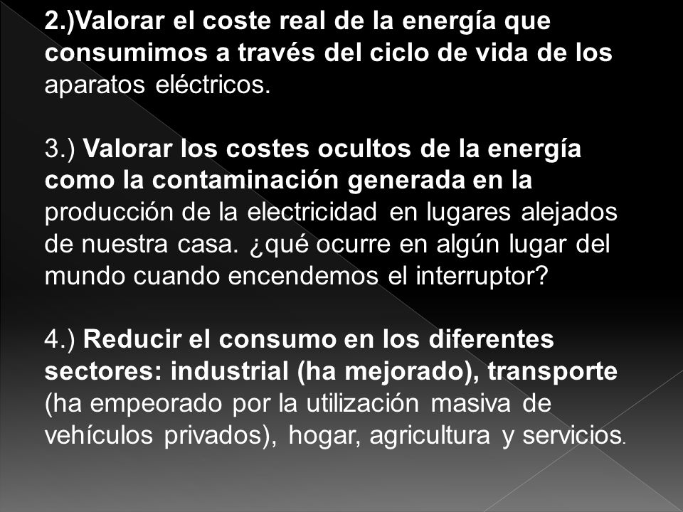 2.)Valorar el coste real de la energía que consumimos a través del ciclo de vida de los