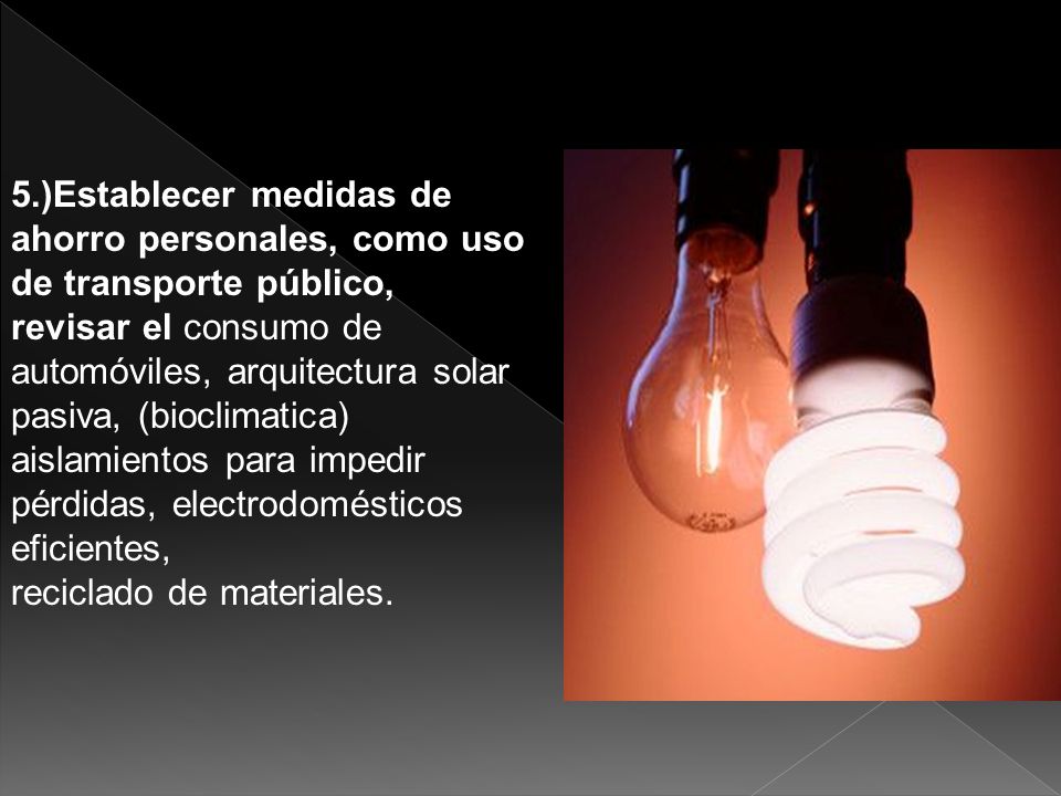 5.)Establecer medidas de ahorro personales, como uso de transporte público,
