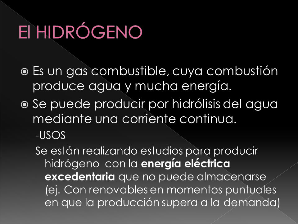 El HIDRÓGENO Es un gas combustible, cuya combustión produce agua y mucha energía.