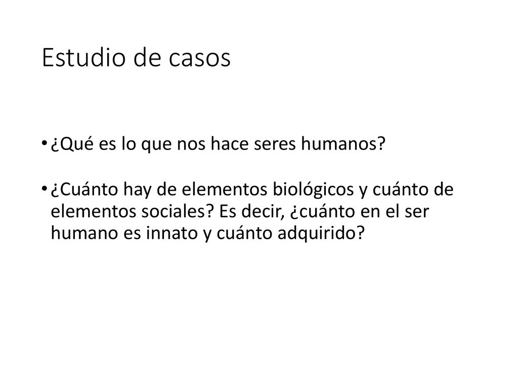Estudio de casos ¿Qué es lo que nos hace seres humanos