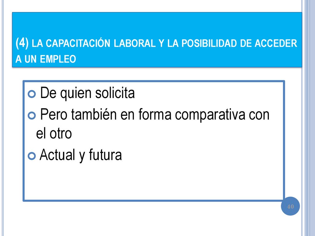 (4) la capacitación laboral y la posibilidad de acceder a un empleo