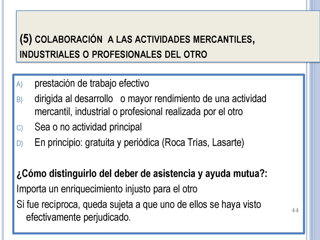 (5) colaboración a las actividades mercantiles, industriales o profesionales del otro