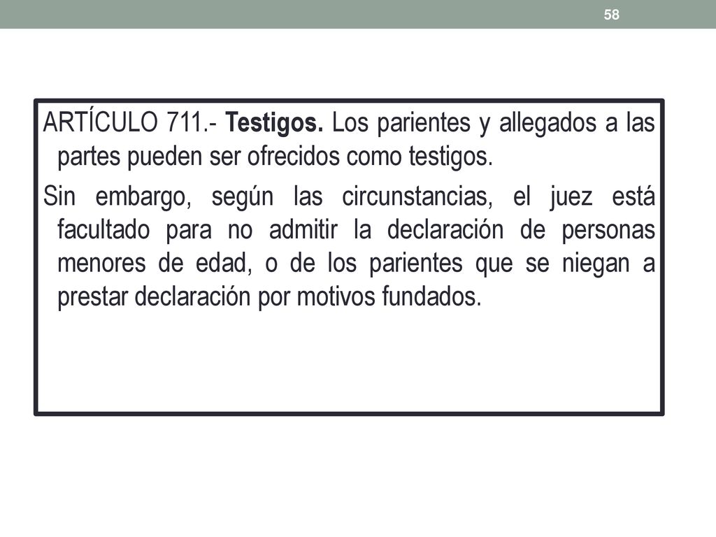 ARTÍCULO Testigos. Los parientes y allegados a las partes pueden ser ofrecidos como testigos.