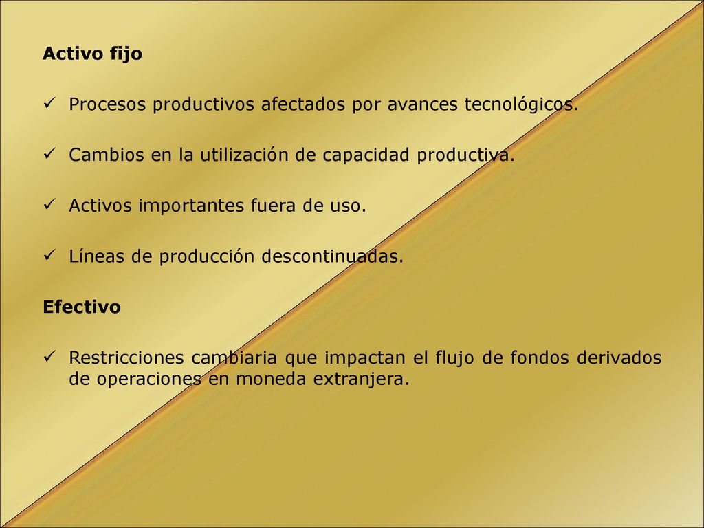 Activo fijo Procesos productivos afectados por avances tecnológicos. Cambios en la utilización de capacidad productiva.