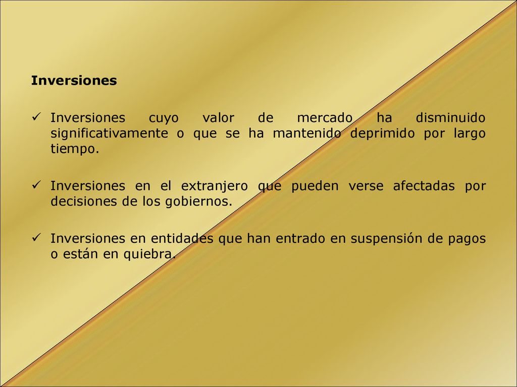 Inversiones Inversiones cuyo valor de mercado ha disminuido significativamente o que se ha mantenido deprimido por largo tiempo.