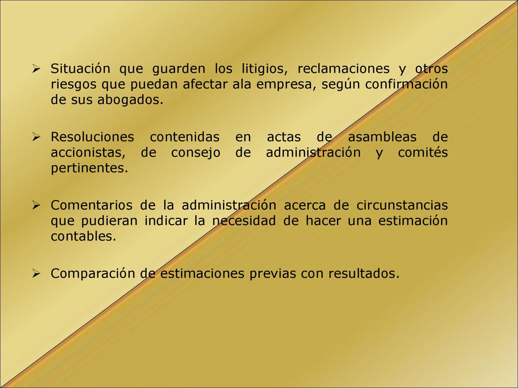 Situación que guarden los litigios, reclamaciones y otros riesgos que puedan afectar ala empresa, según confirmación de sus abogados.