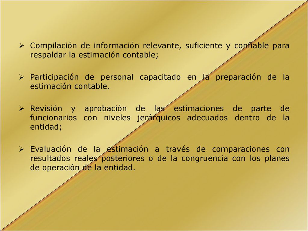 Compilación de información relevante, suficiente y confiable para respaldar la estimación contable;