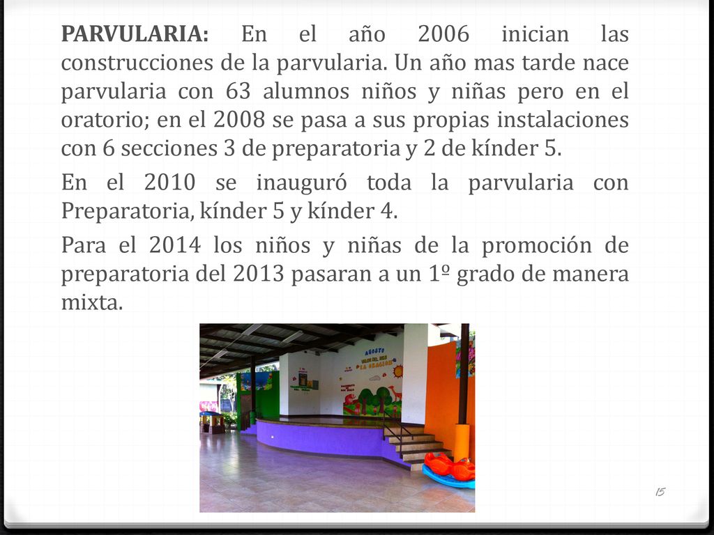 PARVULARIA: En el año 2006 inician las construcciones de la parvularia