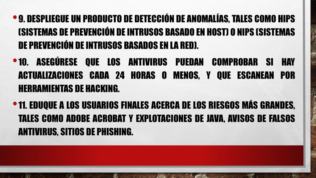 9. Despliegue un producto de detección de anomalías, tales como HIPS (Sistemas de Prevención de Intrusos basado en Host) o NIPS (Sistemas de Prevención de Intrusos basados en la Red).