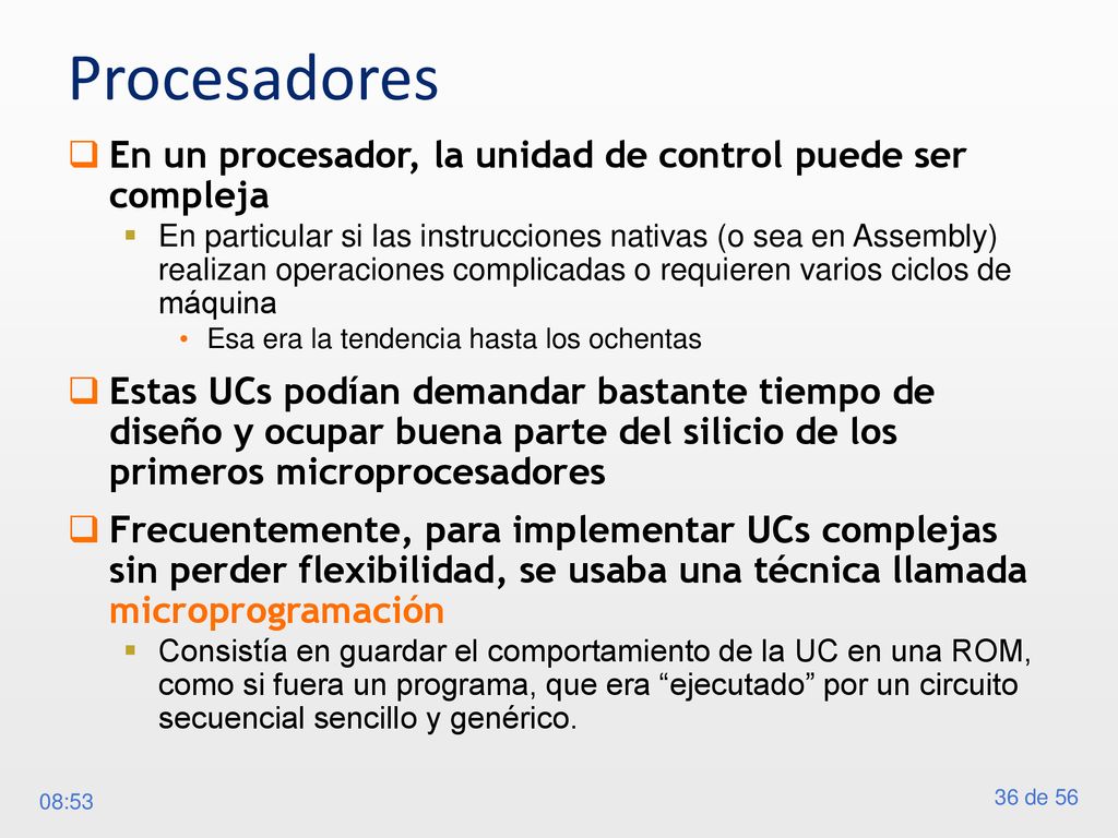 Procesadores En un procesador, la unidad de control puede ser compleja