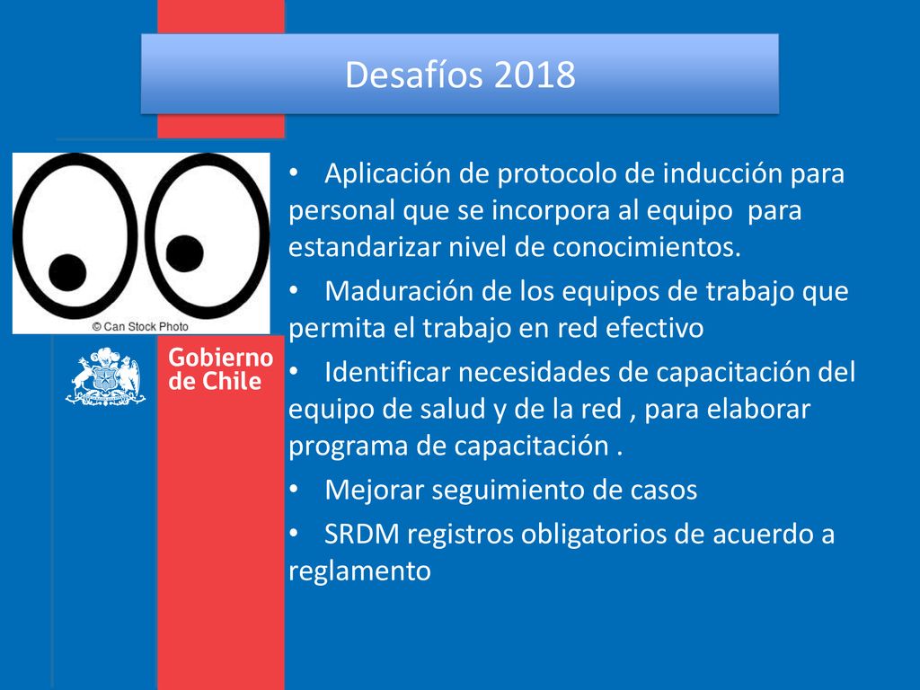 Desafíos 2018 Aplicación de protocolo de inducción para personal que se incorpora al equipo para estandarizar nivel de conocimientos.
