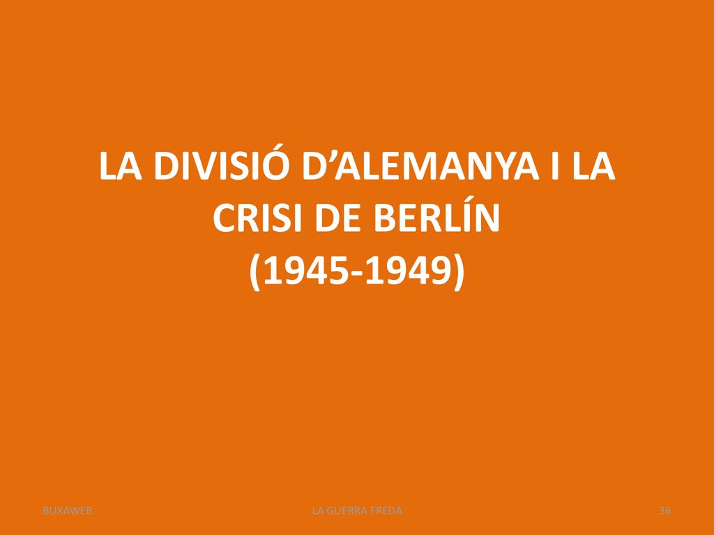 LA DIVISIÓ D’ALEMANYA I LA CRISI DE BERLÍN ( )