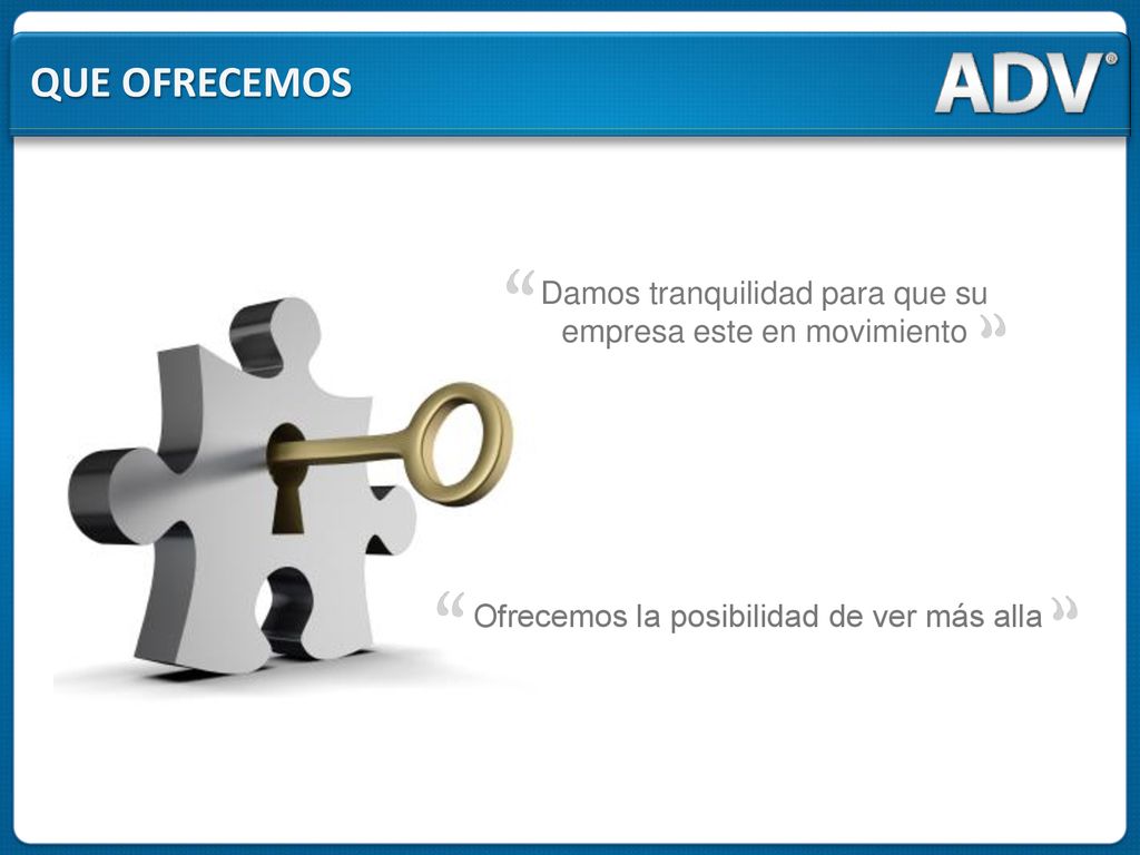 Que ofrecemos Damos tranquilidad para que su empresa este en movimiento.
