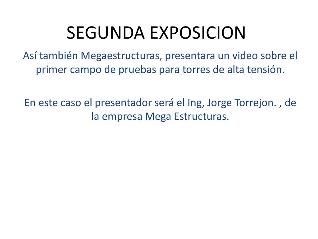 SEGUNDA EXPOSICION Así también Megaestructuras, presentara un video sobre el primer campo de pruebas para torres de alta tensión.