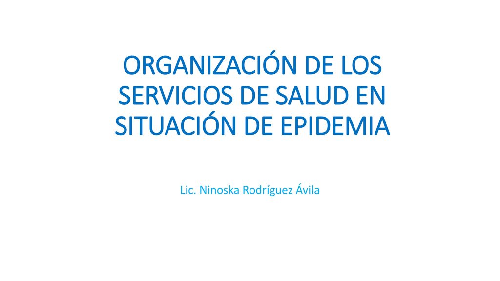 ORGANIZACIÓN DE LOS SERVICIOS DE SALUD EN SITUACIÓN DE EPIDEMIA