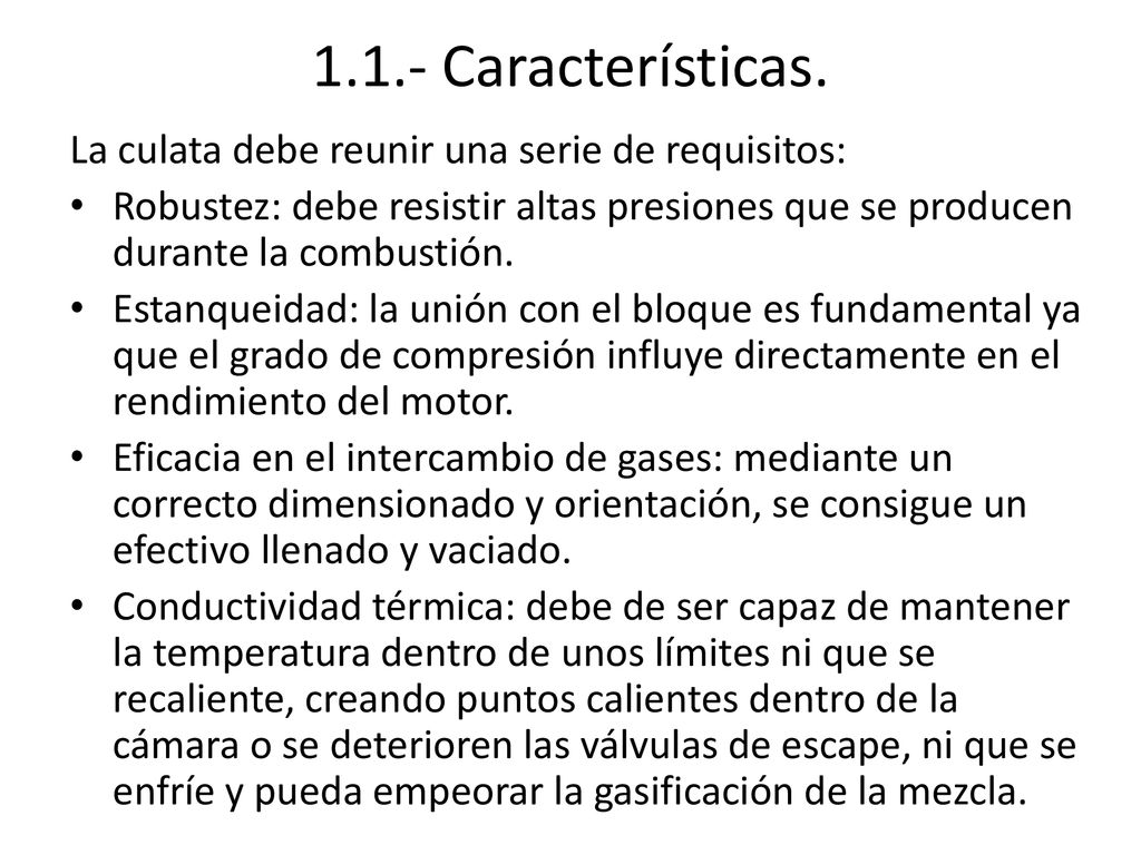 1.1.- Características. La culata debe reunir una serie de requisitos:
