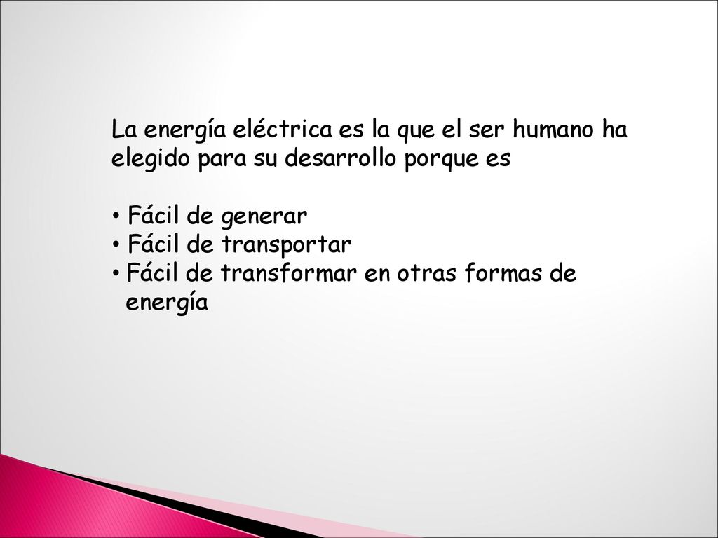 La energía eléctrica es la que el ser humano ha elegido para su desarrollo porque es