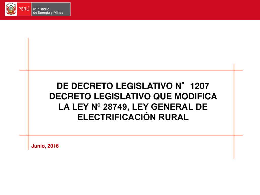 DE DECRETO LEGISLATIVO N°1207 DECRETO LEGISLATIVO QUE MODIFICA LA LEY Nº 28749, LEY GENERAL DE ELECTRIFICACIÓN RURAL