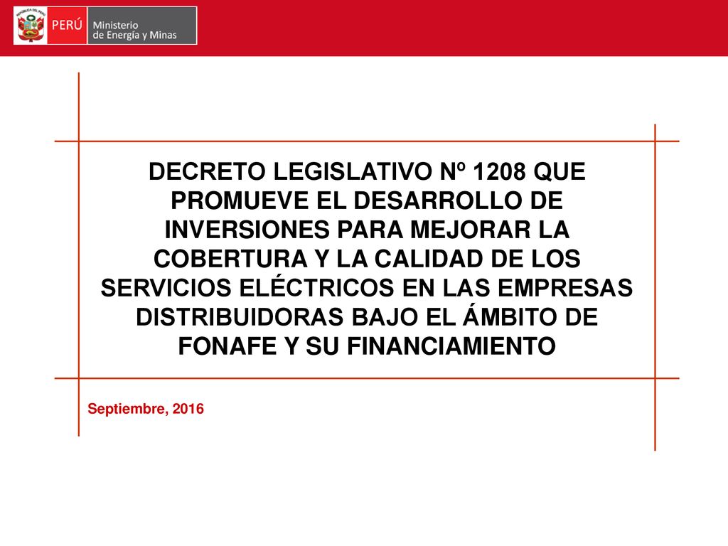 DECRETO LEGISLATIVO Nº 1208 QUE PROMUEVE EL DESARROLLO DE INVERSIONES PARA MEJORAR LA COBERTURA Y LA CALIDAD DE LOS SERVICIOS ELÉCTRICOS EN LAS EMPRESAS DISTRIBUIDORAS BAJO EL ÁMBITO DE FONAFE Y SU FINANCIAMIENTO