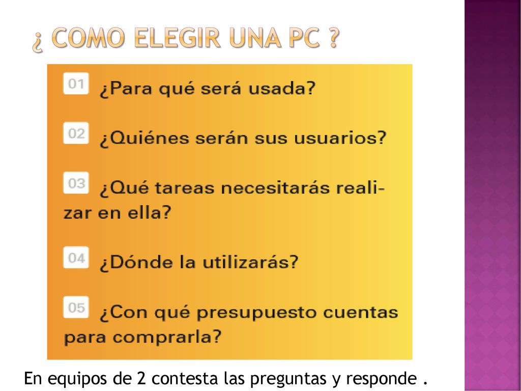 ¿ como elegir una pc En equipos de 2 contesta las preguntas y responde .
