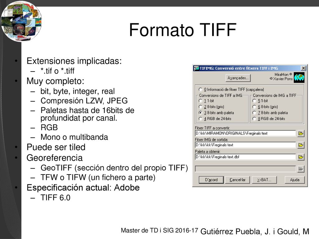 Formato TIFF Extensiones implicadas: Muy completo: Puede ser tiled