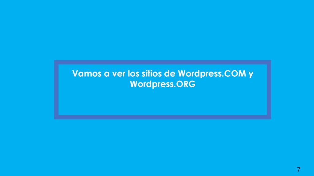 Vamos a ver los sitios de Wordpress.COM y Wordpress.ORG