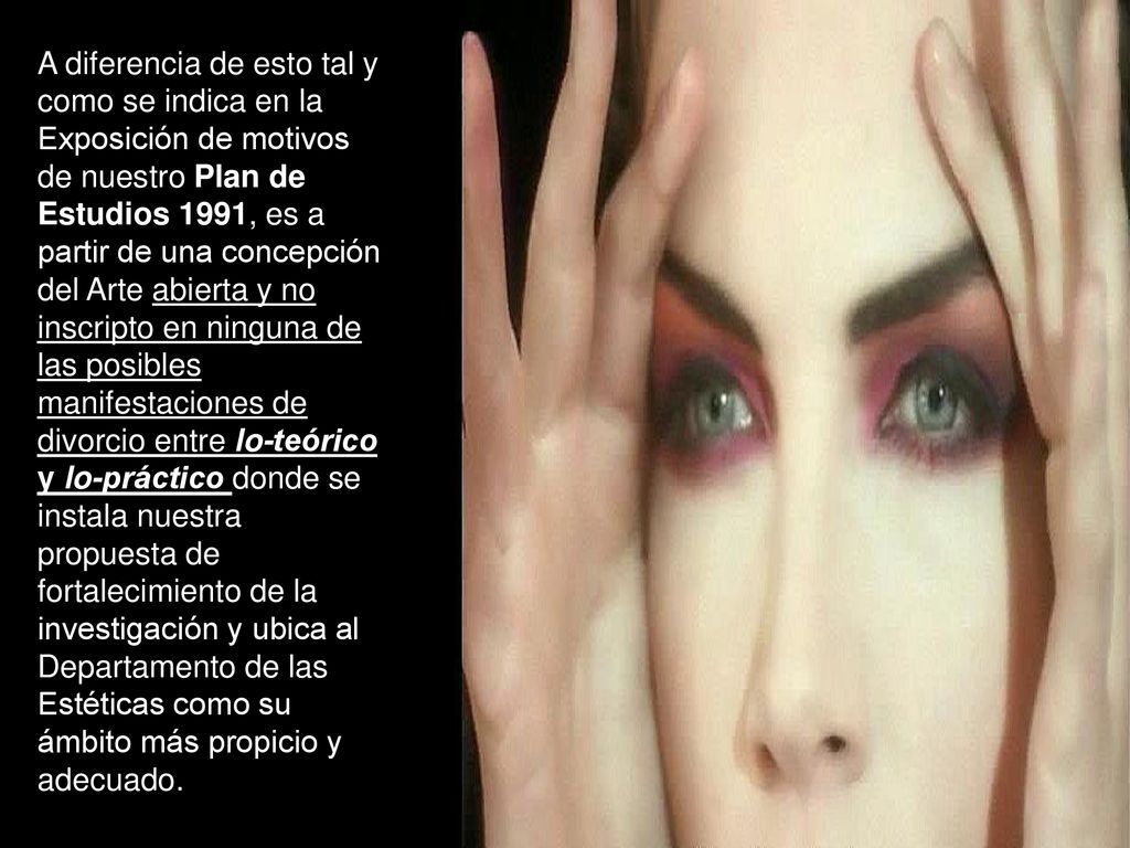 A diferencia de esto tal y como se indica en la Exposición de motivos de nuestro Plan de Estudios 1991, es a partir de una concepción del Arte abierta y no inscripto en ninguna de las posibles manifestaciones de divorcio entre lo-teórico y lo-práctico donde se instala nuestra propuesta de fortalecimiento de la investigación y ubica al Departamento de las Estéticas como su ámbito más propicio y adecuado.
