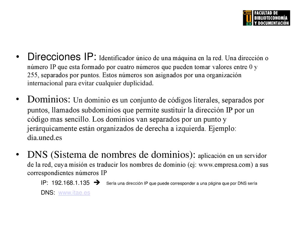 Direcciones IP: Identificador único de una máquina en la red