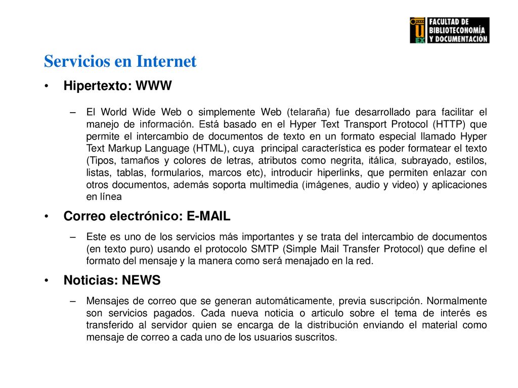 Servicios en Internet Hipertexto: WWW Correo electrónico: