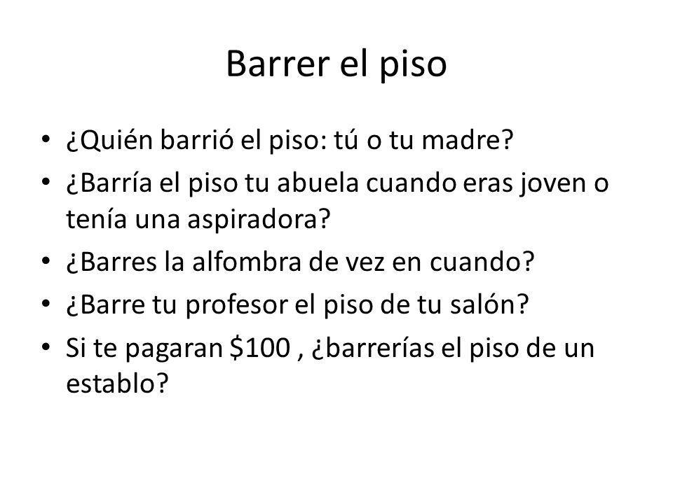 Barrer el piso ¿Quién barrió el piso: tú o tu madre