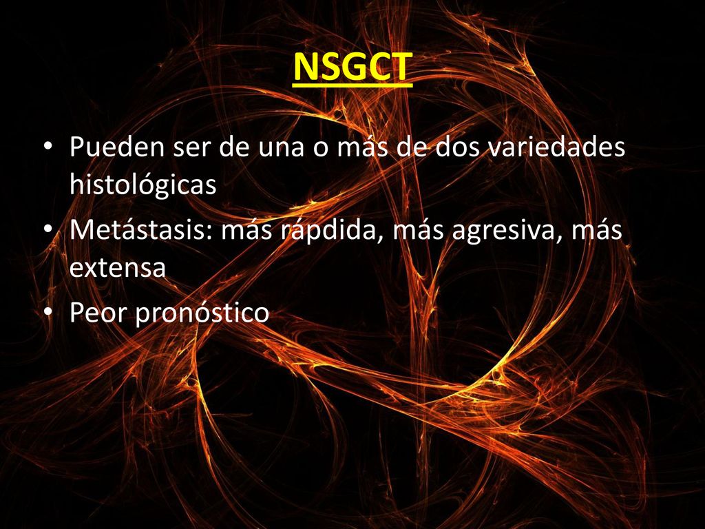 NSGCT Pueden ser de una o más de dos variedades histológicas