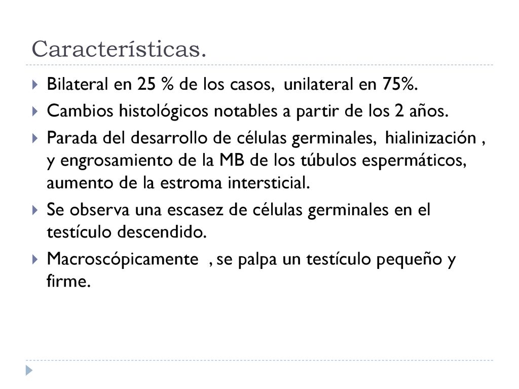 Características. Bilateral en 25 % de los casos, unilateral en 75%.